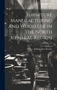 Furniture Manufacturing and Wood use in the North Central Region