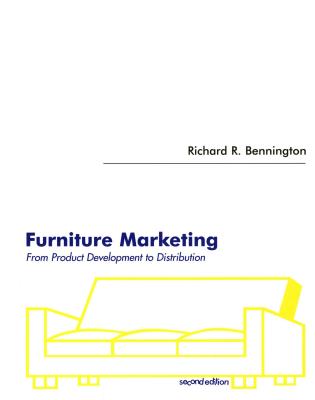 Furniture Marketing: From Product Development to Distribution - Bennington, Richard R.