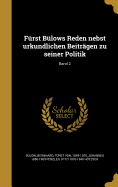 Furst Bulows Reden Nebst Urkundlichen Beitragen Zu Seiner Politik; Band 2