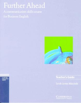 Further Ahead Teacher's Guide: A Communication Skills Course for Business English - Jones-Macziola, Sarah