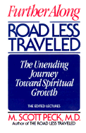 Further Along the Road Less Traveled: The Unending Journey Toward Spiritual Growth: The Edited Lectures