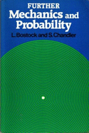 Further Mechanics and Probability - Bostock, L, and Chandler, S