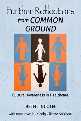 Further Reflections from Common Ground: Cultural Awareness in Healthcare - Lincoln, Beth
