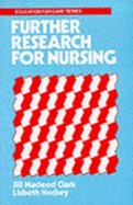 Further Research for Nursing: A New Guide for the Enquiring Nurse - Clark, J.Macleod (Editor), and Hockey, Lisbeth (Editor), and Macleod Clark, Jill (Editor)