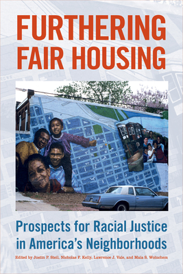 Furthering Fair Housing: Prospects for Racial Justice in America's Neighborhoods - Steil, Justin P (Editor)