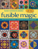 Fusible Magic: Easy Mix & Match Shapes, Thousands of Design Possibilities, Includes 100 Block, 9 Quilt Projects