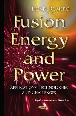 Fusion Energy & Power: Applications, Technologies & Challenges - Romero, Lionel (Editor)