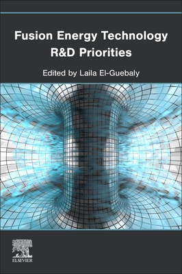 Fusion Energy Technology R&d Priorities - El-Guebaly, Laila (Editor)