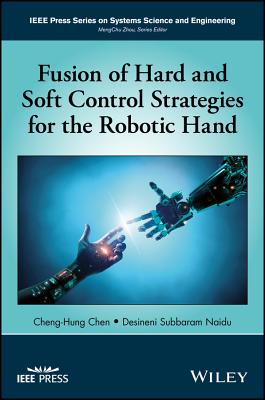 Fusion of Hard and Soft Control Strategies for the Robotic Hand - Chen, Cheng-Hung, and Naidu, Desineni Subbaram