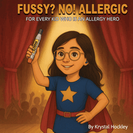 Fussy? No! Allergic: For every kid who is an allergy hero