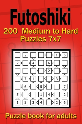 Futoshiki puzzle book for adults: 200 Medium to Hard Puzzles 7x7 - Gurin, Alena