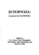 Futur Fall: Excursions into Postmodernity