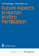 Future Aspects in Human in Vitro Fertilization