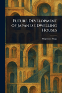 Future Development of Japanese Dwelling Houses