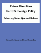 Future Directions For U.S. Foreign Policy: Balancing Status Quo and Reform - Binnendijk, Hans, and Kugler, Richard L