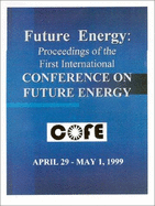 Future Energy: Proceedings of the 1st International Conference on Future Energy - Valone, Thomas (Editor)