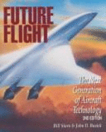 Future Flight: The Next Generation of Aircraft Technology - Siuru, Bill, and Siuru, William, and Busick, John D