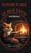 Future Foxes of New Earth: Beginnings