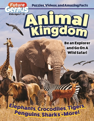 Future Genius: Animal Kingdom: Be an Explorer and Go on a Wild Safari - Editors of Happy Fox Books
