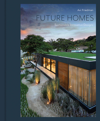 Future Homes: Sustainable Innovative Designs - Friedman, Avi, and Gregoire, Charles