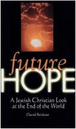 Future Hope: A Jewish Christian Look at the End of the World - Rosen, Ruth, Professor (Editor), and Brickner, David, and Krickner, David