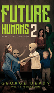 Future Humans 2: Mixed-Time Children