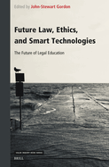 Future Law, Ethics, and Smart Technologies: The Future of Legal Education