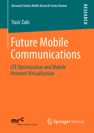 Future Mobile Communications: LTE Optimization and Mobile Network Virtualization