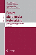 Future Multimedia Networking: Third International Workshop, Fmn 2010, Krakow, Poland, June 17-18, 2010. Proceedings