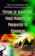 Future of Audio & Video Markets as Presented to Congress