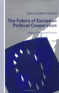 Future of European Political Cooperation: Essays on Theory and Practice - Holland, Martin