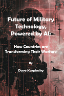 Future of Military Technology, powered by AI: : How countries are transforming their warfare