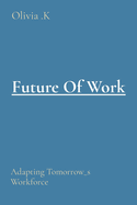 Future Of Work: Adapting Tomorrow_s Workforce