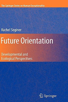 Future Orientation: Developmental and Ecological Perspectives - Seginer, Rachel