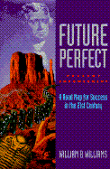 Future Perfect: Present Empowerment: A Road Map for Success in the 21st Century