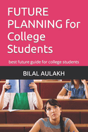 FUTURE PLANNING for College Students: best future guide for college students