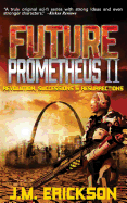 Future Prometheus II: Revolution, Successions and Resurrections