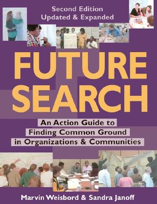 Future Search - Weisbord, Marvin R, and Janoff, Sandra