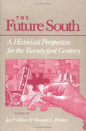 Future South: A Historical Perspective for the Twenty-First Century - Dunn, and Dunn, Joe P (Editor), and Preston, Howard L (Editor)