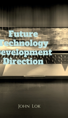 Future Technology Development Direction - John Lok