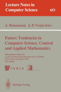 Future Tendencies in Computer Science, Control and Applied Mathematics: International Conference on the Occasion of the 25th Anniversary of Inria, Paris, France, December 8-11, 1992. Proceedings