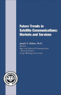 Future Trends in Satellite Communications: Markets and Services