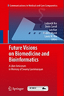 Future Visions on Biomedicine and Bioinformatics 1: A Liber Amicorum in Memory of Swamy Laxminarayan