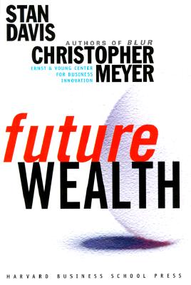 Future Wealth - Davis, Stanley M, and Meyer, Christopher, and Christ, Meyer