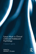 Future Work in Clinical Child and Adolescent Psychology: A Research Agenda