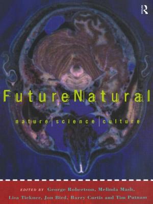 Futurenatural: Nature, Science, Culture - Bird, Jon (Editor), and Curtis, Barry (Editor), and Mash, Melinda (Editor)