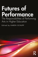 Futures of Performance: The Responsibilities of Performing Arts in Higher Education