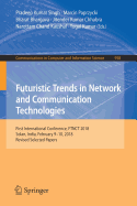Futuristic Trends in Network and Communication Technologies: First International Conference, Ftnct 2018, Solan, India, February 9-10, 2018, Revised Selected Papers