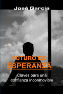 Futuro de Esperanza: Claves para una confianza inconmovible