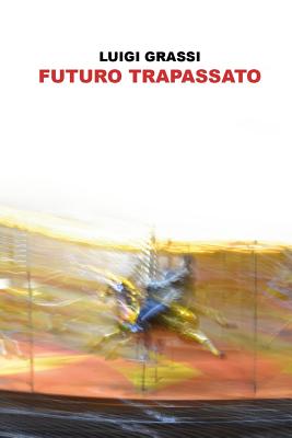 Futuro Trapassato - Grassi, Luigi